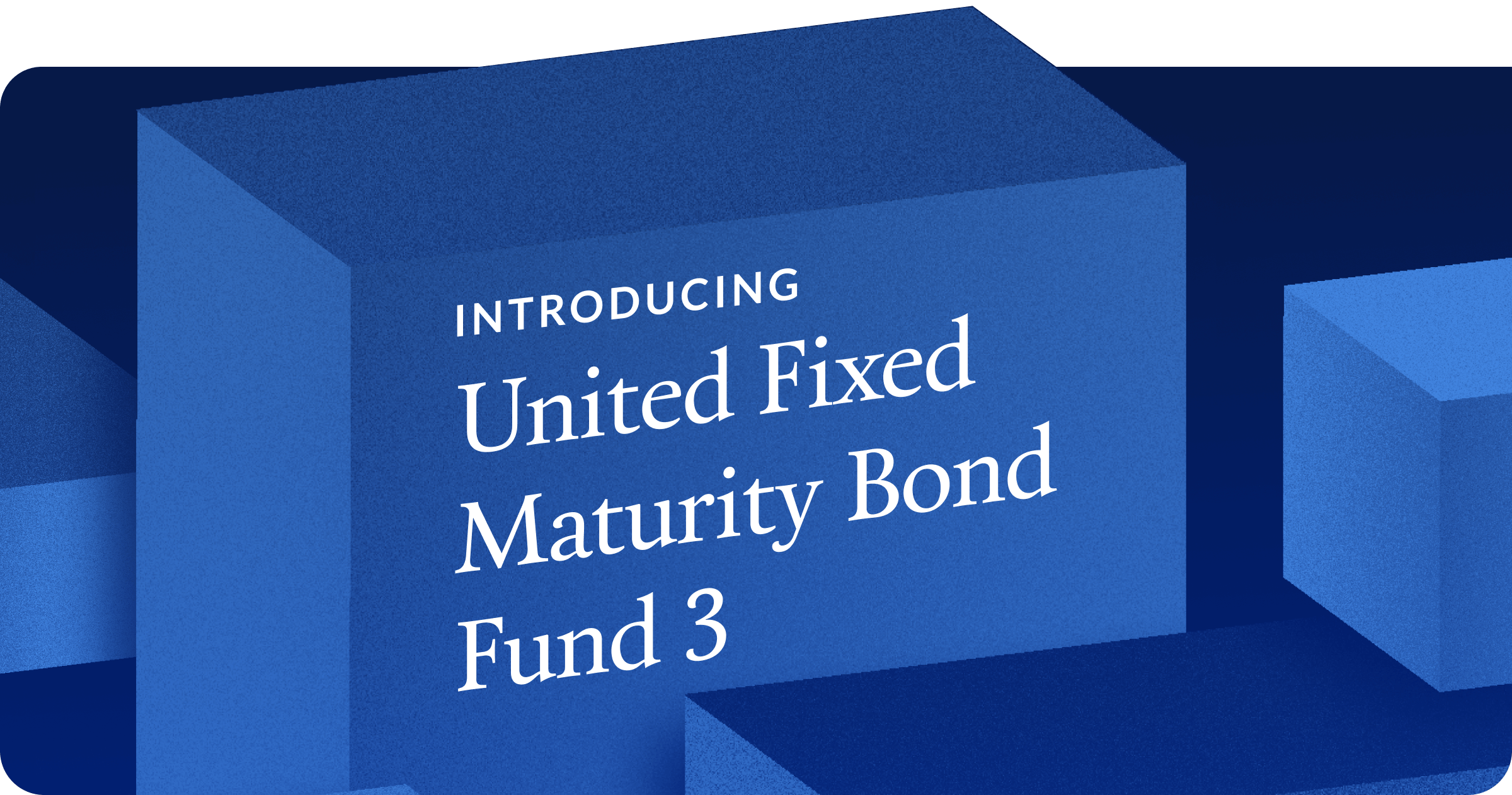 The launch of United Fixed Maturity Bond Fund 3